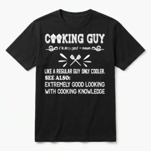 Cooking Guy Definition Funny Cooking Lovers Quote for Cooker T-Shirt