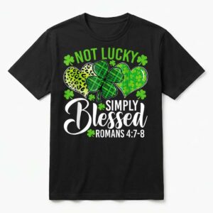 Not Lucky Simply Blessed Christian Shamrocks St Patricks Day T-Shirt