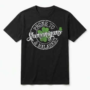Prone to Shenanigans & Malarkey Fun Clovers St Patrick's Day T-Shirt