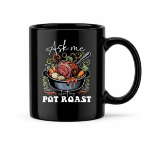 Ask Me About My Pot Roast Funny Cooking Food Lover Mug