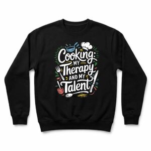 Chef Quote For Kitchen Cooking Lover And Culinary Cook Sweatshirt