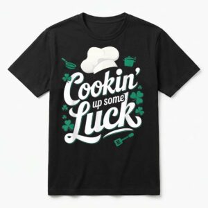 Cookin' Up Some Luck Funny St Patricks Day Chef Cooking T-Shirt