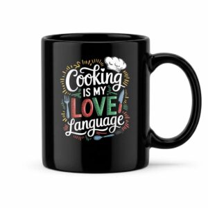 Cooking Is My Love Language, Culinary Chef And Kitchen Cook Mug