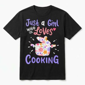 Cooking Just A Girl Who Loves Cooking Gift for Chef Cooks T-Shirt