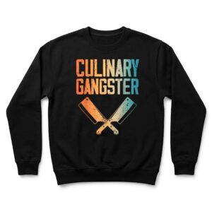 Culinary Gangster Art for Men Women Cooking Lover Sous Chef Sweatshirt