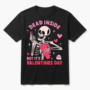 Dead Inside But It's Valentines Day Funny Skeleton T-Shirt