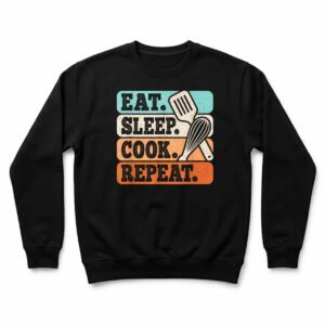 Eat Sleep Cook Repeat Funny Chef Cooking Lover Sweatshirt