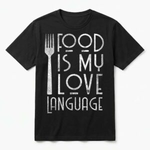 Foodie Gifts Food is My Love Language Food Lover Chef Cook T-Shirt
