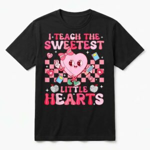 I Teach The Sweetest Little Heart Teacher Valentines Day T-Shirt