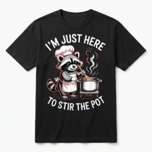 I'm Just Here to Stir The Pot Raccoon Meme Cooking Lover Pun T-Shirt