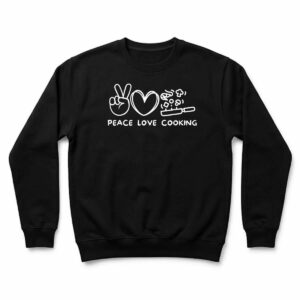 Peace, Love Cooking Retro Cooking Lover Chef Food Lover Sweatshirt