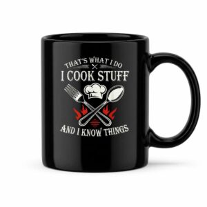 That's What I Do I Cook Stuff and I Know Things Mug