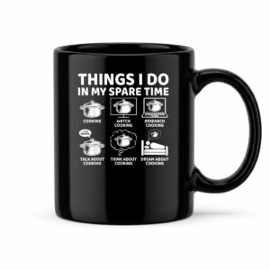 Things I Do in My Spare Time Funny Cooking Chef Mug